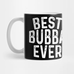 Best Bubba Ever For Best Brother Mug